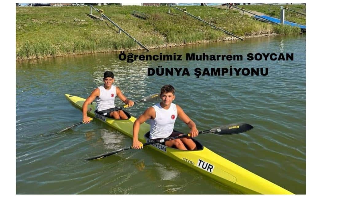 ÖĞRENCİMİZ MUHARREM SOYCAN DÜNYA ŞAMPİYONU